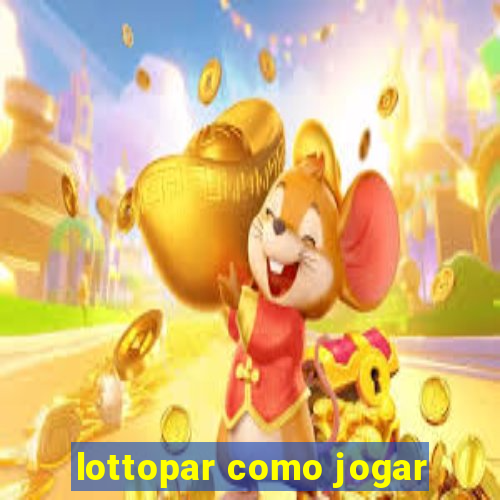 lottopar como jogar